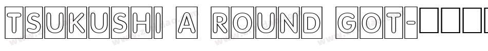 tsukushi A Round Got字体转换